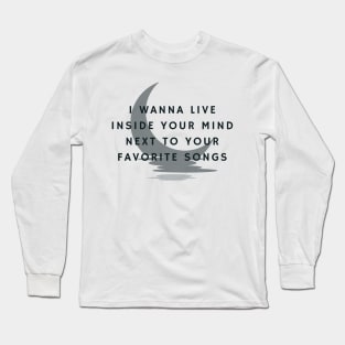 next to your favorite songs Long Sleeve T-Shirt